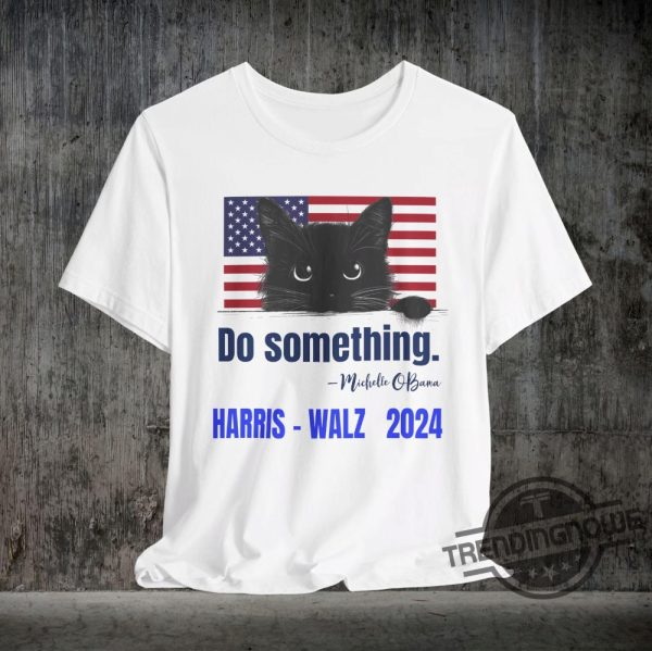 Do Something T Shirt Harris Walz Shirt 2024 Pro Democracy T Shirt Michelle Obama Shirt Do Something Shirt Obama Shirt trendingnowe 3 1