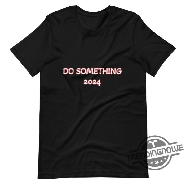 Do Something Shirt V2 Why Not Boys Do It Shirt Harris Walz Shirt 2024 Michelle Obama Shirt Do Something T Shirt Obama Shirt trendingnowe 3