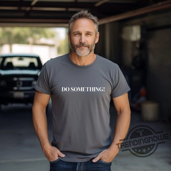 Do Something Shirt President Kamala T Shirt Harris Walz Shirt 2024 Michelle Obama Shirt Do Something T Shirt Obama Shirt trendingnowe 3