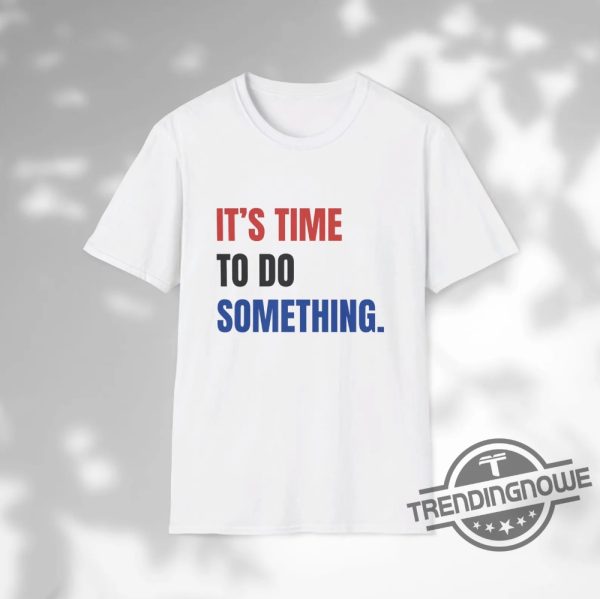 Its Time To Do Something Shirt Kamala T Shirt Harris Walz Shirt 2024 Michelle Obama Shirt Do Something T Shirt Obama Shirt trendingnowe 3