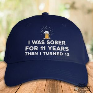 i was sober for 11 years then i turned 12 embroidered baseball hat