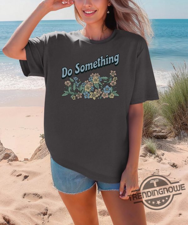 Do Something Shirt Defy The Patriarchy Shirt Harris Walz Shirt 2024 Michelle Obama Shirt Do Something T Shirt Obama Shirt trendingnowe 3