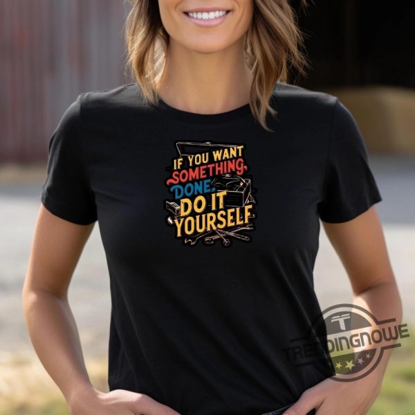 If You Want Something Done Do It Yourself Shirt Harris Walz Shirt 2024 Michelle Obama Shirt Do Something T Shirt Obama Shirt trendingnowe 1