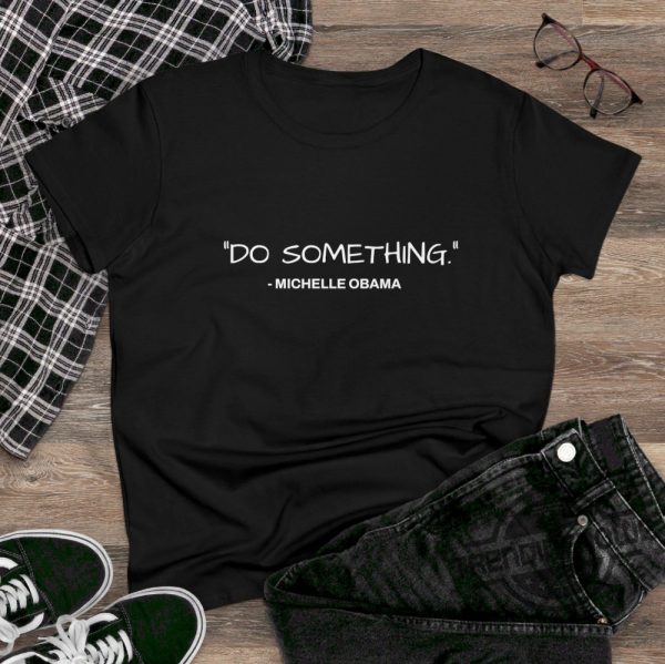 Michelle Obama Do Something Shirt Kamala T Shirt Harris Walz Shirt 2024 Michelle Obama Shirt Do Something T Shirt Obama Shirt trendingnowe 1