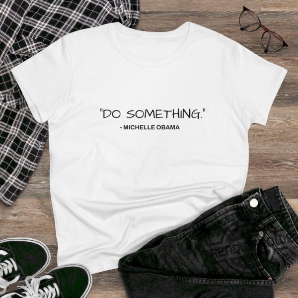 Michelle Obama Do Something Shirt Kamala T Shirt Harris Walz Shirt 2024 Michelle Obama Shirt Do Something T Shirt Obama Shirt trendingnowe 2