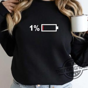 One End Of Battery Shirt One Percent Battery T Shirt Sweatshirt Hoodie trendingnowe 2