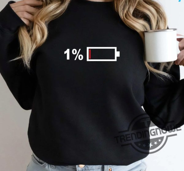 One End Of Battery Shirt One Percent Battery T Shirt Sweatshirt Hoodie trendingnowe 2