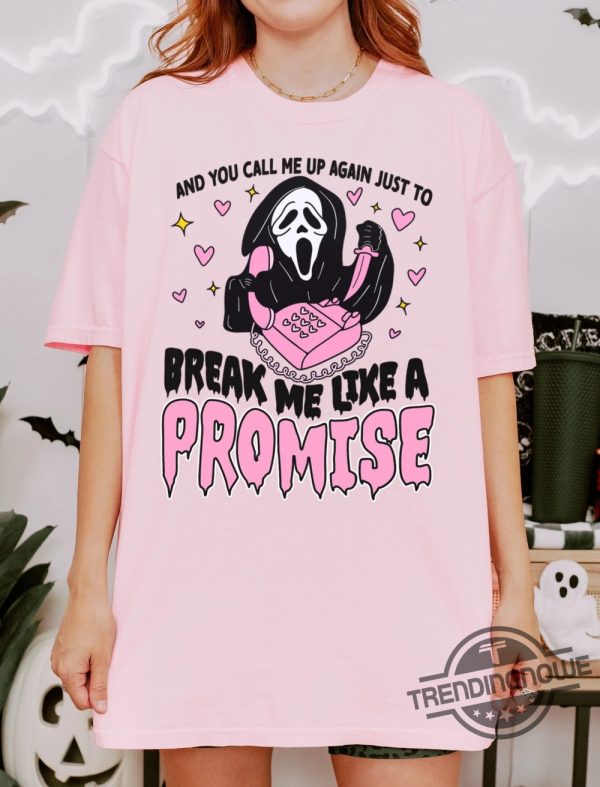 And You Call Me Up Again Just To Break Me Like A Promise Shirt Scream All Too Well Cute Spooky T Shirt Taylor Halloween Shirt trendingnowe 3