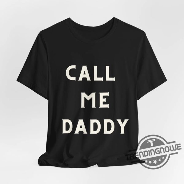 Call Me Daddy Shirt V2 Call Me Daddy T Shirt Sweatshirt Hoodie trendingnowe 2