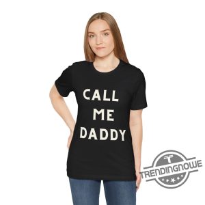 Call Me Daddy Shirt V2 Call Me Daddy T Shirt Sweatshirt Hoodie trendingnowe 3