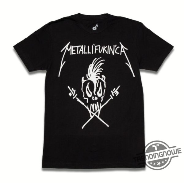 Metallifukinca Shirt Metallica T Shirt Sweatshirt Hoodie trendingnowe 1