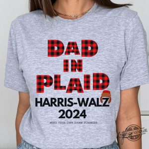 Dad In Plaid Harris Walz 2024 Shirt V2 Democrat Shirt Mind Your Own Damn Business Shirt Election 2024 Shirt Tim Walz Shirt trendingnowe 3