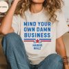 Mind Your Own Damn Business Shirt Democrat Party Tim Walz Shirt Kamala Harris 2024 Presidential Campaign T Shirt trendingnowe 1