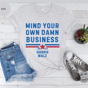 Mind Your Own Damn Business Shirt Democrat Party Tim Walz Shirt Kamala Harris 2024 Presidential Campaign T Shirt trendingnowe 3