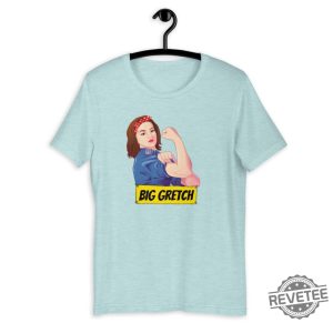 Big Gretch T Shirt Gretchen Whitmer Shirt Big Gretch Shirt Gretchen Whitmer T Shirt revetee 3