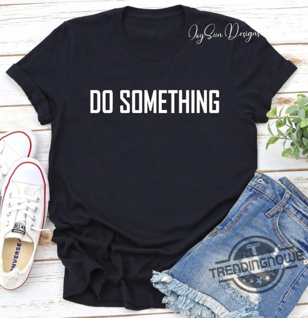 Do Something Shirt 2024 Do Something Harris Walz Kamala Harris 2024 T Shirt Vote Presidential Election Sweatshirt trendingnowe 2