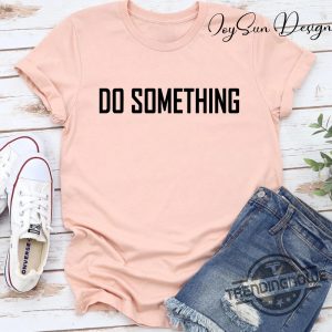 Do Something Shirt 2024 Do Something Harris Walz Kamala Harris 2024 T Shirt Vote Presidential Election Sweatshirt trendingnowe 3