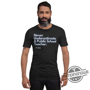 Never Underestimate A Public School Teacher Shirt Never Underestimate A Public School Teacher Tim Walz Shirt trendingnowe 2