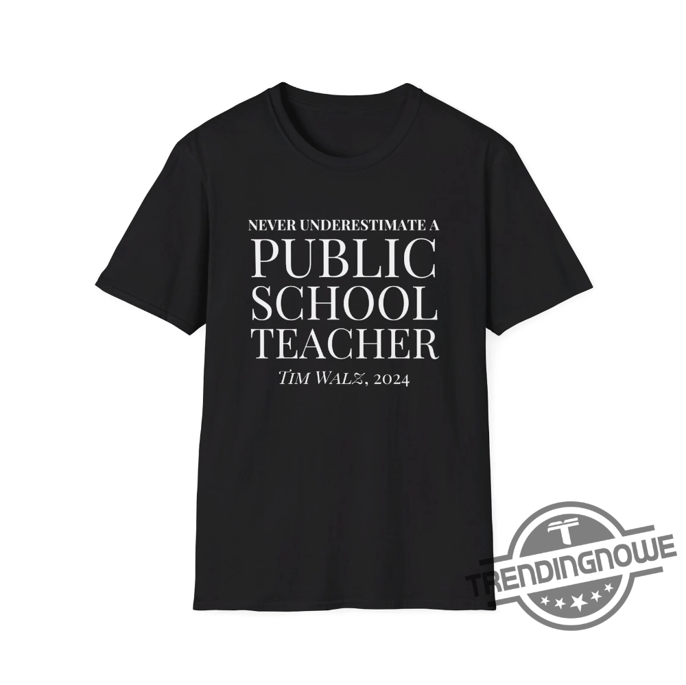 Never Underestimate A Public School Teacher Shirt V4 Kamala Harris Shirt Harris Walz 2024 Shirt Madam President Shirt