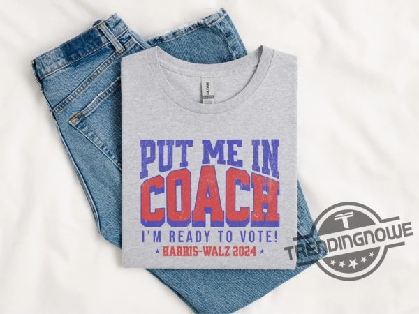 Coach Tim Walz Harris Put Me In Coach Shirt Coach Walz Shirt Harris Walz 2024 Shirt Comma La Tee For Election America trendingnowe 4