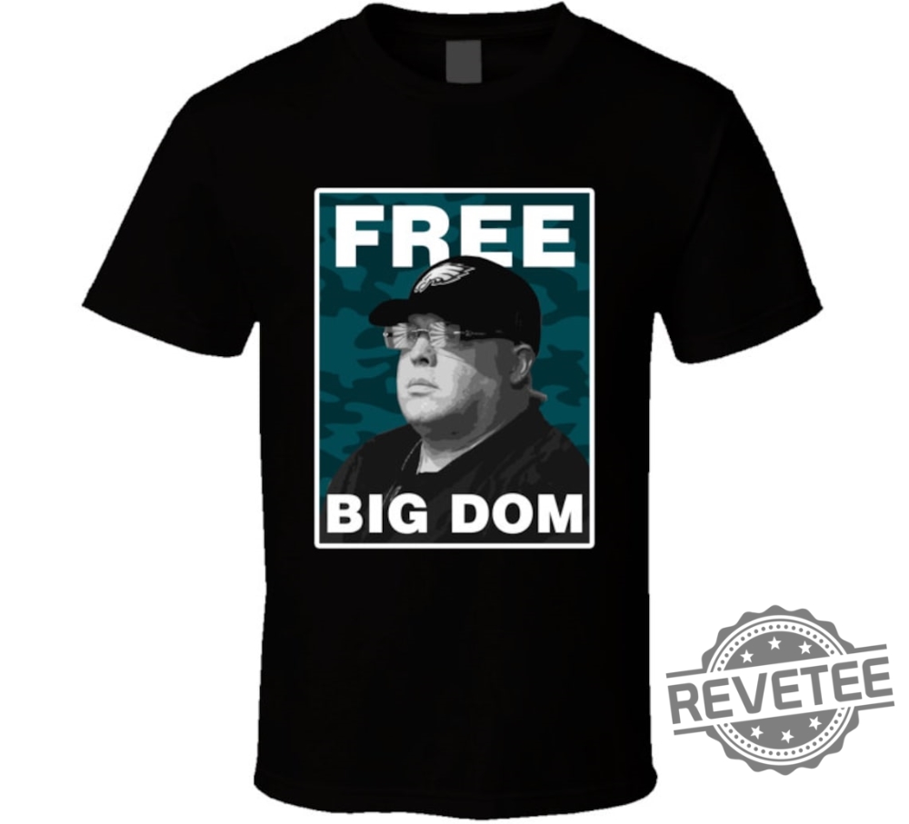 Free Big Dom Disandro Philadelphia Football Fan T Shirt Free Big Dom Shirt