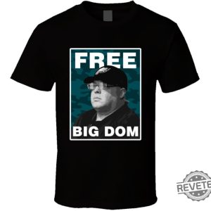 Free Big Dom Disandro Philadelphia Football Fan T Shirt Free Big Dom Shirt revetee 2