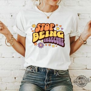 Stop Being Insecure Shirt Boho Style Womens Tshirt Self Love White Beige Floral Flower revetee 2