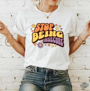 Stop Being Insecure Shirt Boho Style Womens Tshirt Self Love White Beige Floral Flower revetee 4