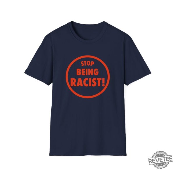 Funny Meme Tshirt Stop Being Racist Joke Tee revetee 1