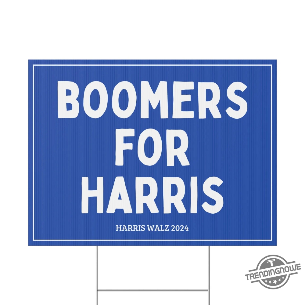 Boomers For Harris Yard Sign Harris For President Yard Sign Democrat Garden Sign Tim Walz Garden Sign Made In Usa