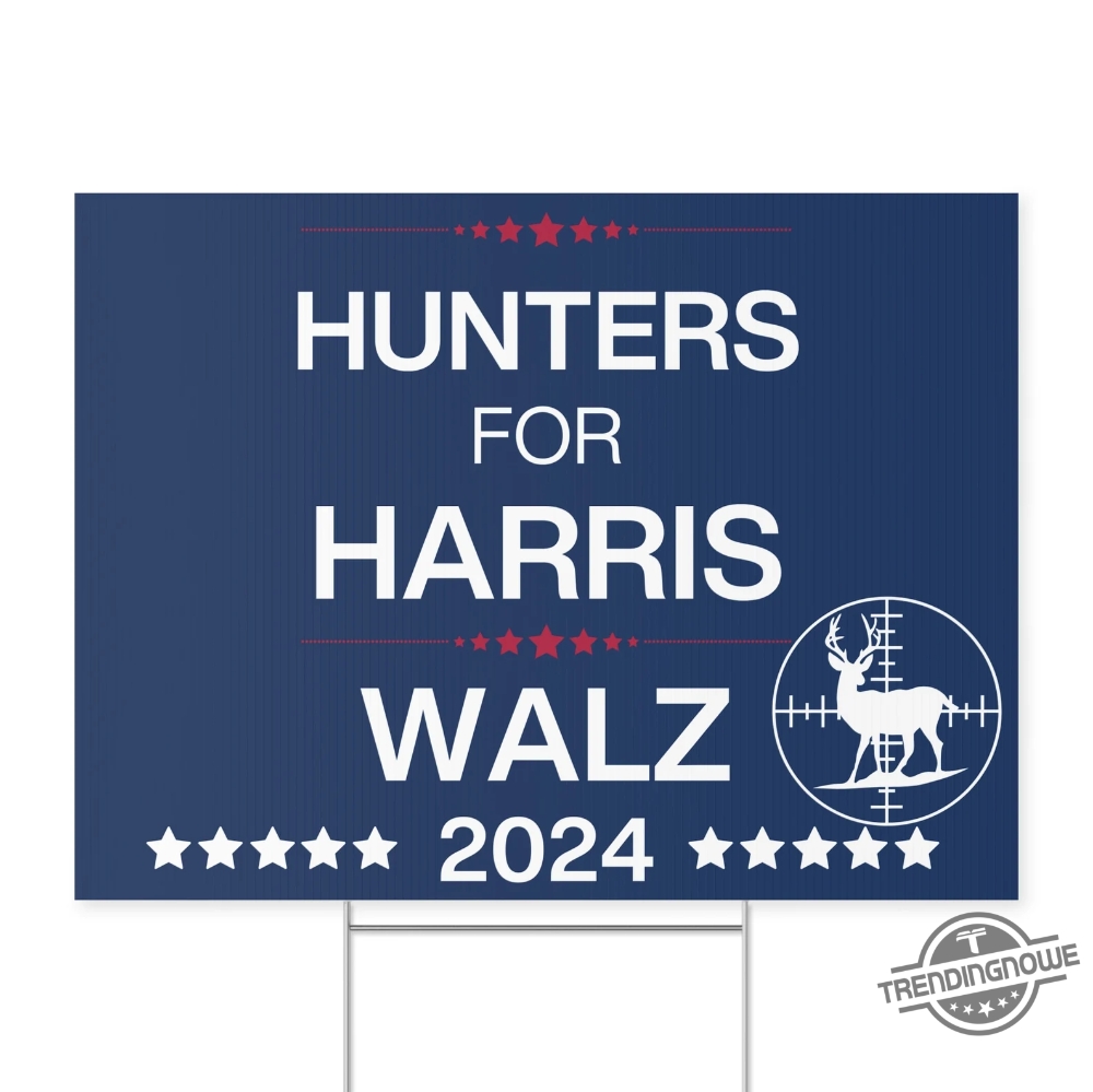 Hunters For Harris Yard Sign Harris For President Yard Sign Democrat Garden Sign Tim Walz Garden Sign Made In Usa