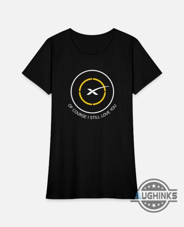 spacex droneship shirt of course i still love you