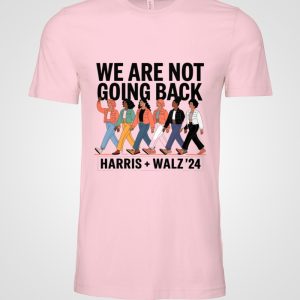 we are not going back harris walz 2024 tee shirt