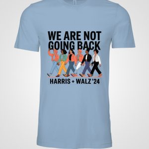 we are not going back harris walz 2024 tee shirt