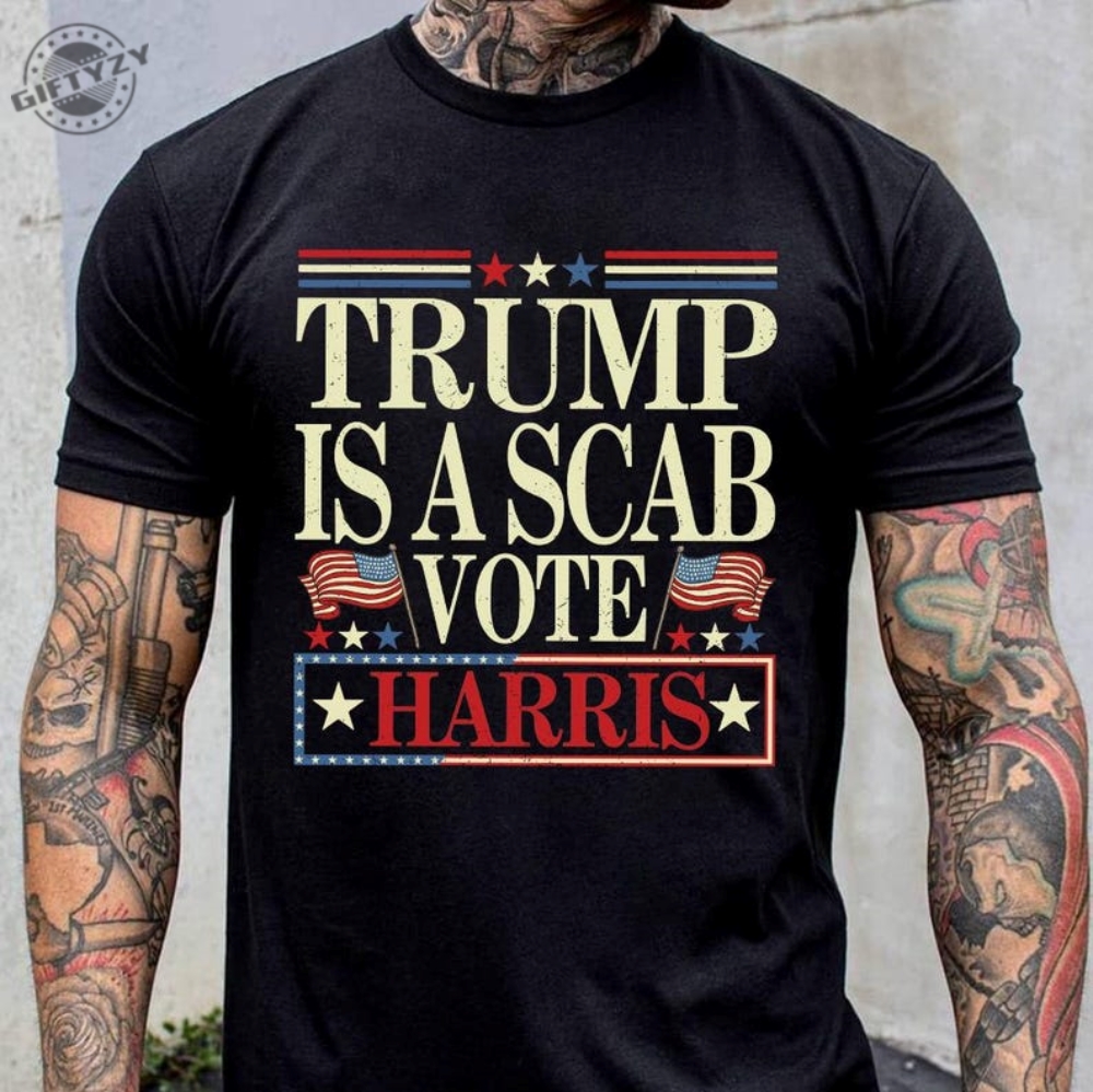 Trump Is A Scab Vintage Shirt Vote Harris Hoodie Kamala Harris Tshirt Kamala Dnc Sweatshirt Anti Trump Harris Walz 2024 Shirt