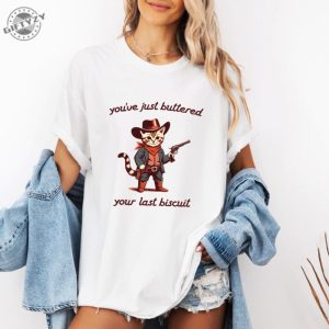 Youve Just Buttered Your Last Biscuit Shirt Funny Cowboy Cat Tshirt Meowdy Partner Sweatshirt Last Haw Hoodie Gift For Cat Owner giftyzy 3