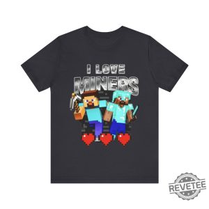 I Love Miners Funny Minecraft Shirt I Love Miners Minecraft Shirt revetee 2