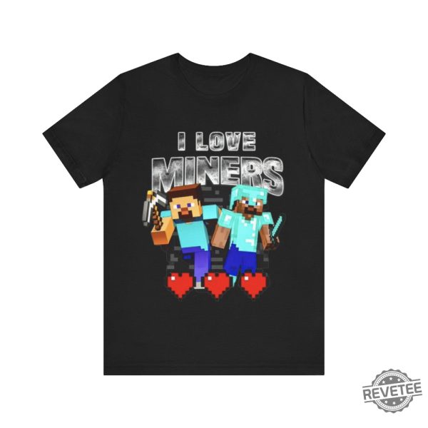 I Love Miners Funny Minecraft Shirt I Love Miners Minecraft Shirt revetee 3