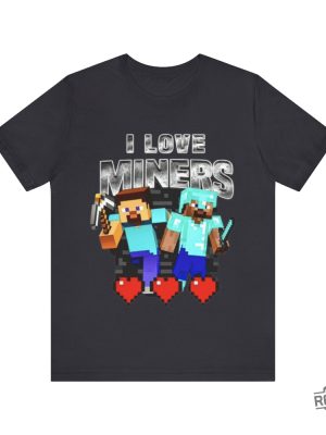 I Love Miners Funny Minecraft Shirt I Love Miners Minecraft Shirt revetee 4