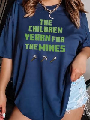 The Children Yearn For The Mines Minecraft T Shirt Minecraft Gamer T Shirt I Love Miners Minecraft Shirt revetee 5