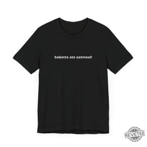 Babette Ate Oatmeal Shirt Gilmore Girls Shirt revetee 2