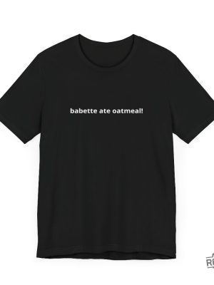 Babette Ate Oatmeal Shirt Gilmore Girls Shirt revetee 2