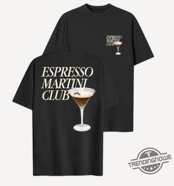 Espresso Martini Shirt Espresso Martini Club T Shirt Sweatshirt Hoodie Espresso Tee Gift Shirt For Men Women trendingnowe 1