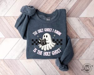 The Only Ghost I Know Is The Holy Ghost Shirt Halloween Ghost Sweatshirt Funny Christian Hoodie Religious Halloween Tshirt giftyzy 3