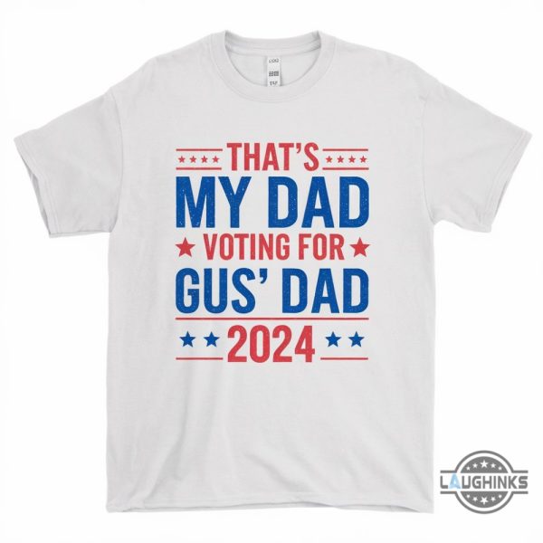 that is my dad vote for gus dad shirt funny tim walz son shirt at dnc