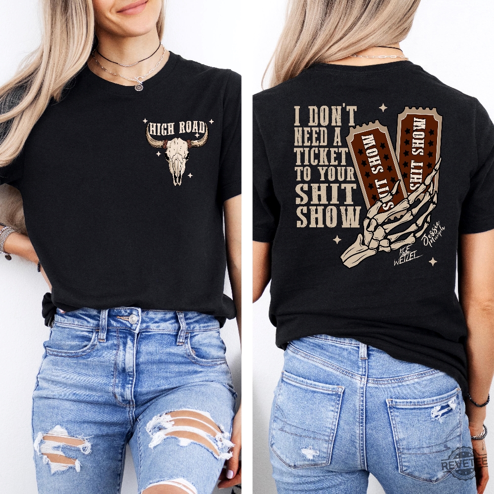 I Dont Need A Ticket To Your Shit Show Sweat High Road Graphic Sweat Meme Shirt