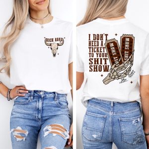 I Dont Need A Ticket To Your Shit Show Sweat High Road Graphic Sweat Meme Shirt revetee 2