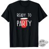 Red Solo Cup Shirt Ready To Party Red Solo Cup T Shirt trendingnowe 1