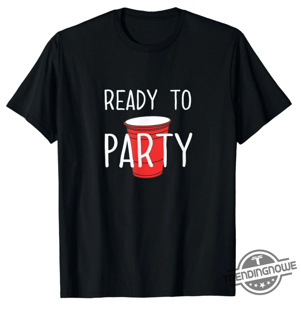 Red Solo Cup Shirt Ready To Party Red Solo Cup T Shirt