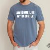 Awesome Like My Daughter Shirt Fathers Dad Gift Tee Awesome Like My Daughter Shirt revetee 1